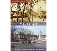 Christopher J Thompson Sara Weyant-Bunn Milford (Tascabile) Past and Present