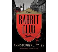Christopher J. Yates The Rabbit Club (Copertina rigida)
