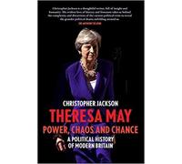 Christopher Jackson Theresa May: Power, Chaos and Chance (Copertina rigida)