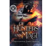 Christopher James Harris Of Hunters and Magi (Copertina rigida)