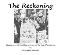 Christopher Joh The Reckoning - Photographs Of Disability Activism I (Tascabile)