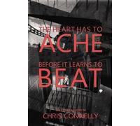 Christopher John Connel The Heart Has to Ache Before It Learns to Be (Tascabile)