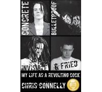 Christopher John Connelly Concrete, Bulletproof, Invisible & Fried (Tascabile)