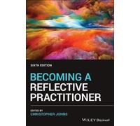 Christopher Johns Becoming a Reflective Practitioner (Tascabile)