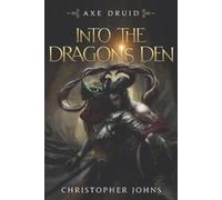 Christopher Johns Into the Dragon's Den (Tascabile) Axe Druid