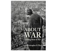 Christopher K Pike ABOUT WAR (Tascabile)