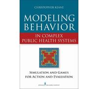 Christopher Keane Modeling Behavior in Complex Public Health Systems (Tascabile)