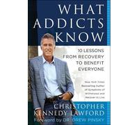 Christopher Kennedy Lawford What Addicts Know (Tascabile)