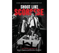 Christopher Kenworthy Shoot Like Scorsese (Tascabile)