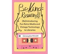 Christopher Kin Be Kind; Rewind (Re)Introducing Fun Retro Media and (Tascabile)