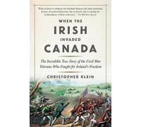 Christopher Klein Klein, Christopher When the Irish Invaded Canada (Tascabile)