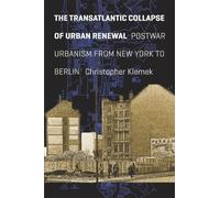 Christopher Kleme The Transatlantic Collapse of Urban Renewa (Copertina rigida)