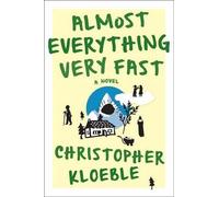 Christopher Kloeble Almost Everything Very Fast (Tascabile)