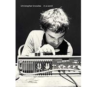 Christopher Knowles: In a Word