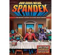 Christopher Knowles Our Gods Wear Spandex (Tascabile)