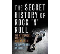Christopher Knowles The Secret History of Rock 'n' Roll (Tascabile)