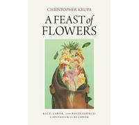 Christopher Krupa A Feast of Flowers (Tascabile)