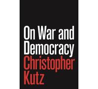 Christopher Kutz On War and Democracy (Tascabile)