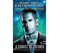 Christopher L Bennett Rise of the Federation: A Choice of Futures (Tascabile)