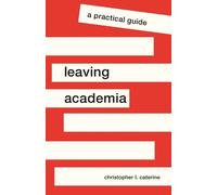 Christopher L. Caterine Leaving Academia (Copertina rigida) Skills for Scholars