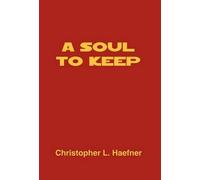 Christopher L Haefner A Soul to Keep (Tascabile)