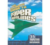 Christopher L Harbo The Ultimate Guide to Paper Airplanes (Tascabile)