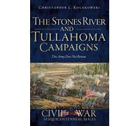 Christopher L Kolakows The Stones River and Tullahoma Campaig (Copertina rigida)