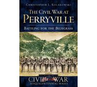 Christopher L. Kolakowski The Civil War at Perryville (Tascabile)