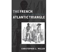 Christopher L. Miller The French Atlantic Triangle (Tascabile)