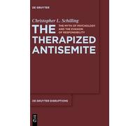 Christopher L. Schilling The Therapized Antisemite (Copertina rigida)