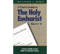 Christopher L. Webb A User's Guide to The Holy Eucharist Rites I & (Tascabile)