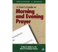 Christopher L. Webber A User's Guide to the Book of Common Prayer (Tascabile)