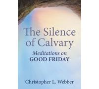 Christopher L. Webber The Silence of Calvary (Tascabile)