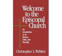 Christopher L. Webber Welcome to the Episcopal Church (Tascabile) Welcome to