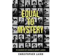 Christopher Laird Equal to Mystery: In Search of Harold Sonny Ladoo (Tascabile)