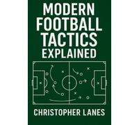 Christopher Lanes Modern Football Tactics Explained (Tascabile)