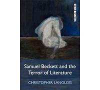 Christopher Langlo Samuel Beckett and the Terror of Literatu (Copertina rigida)