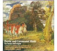Christopher Larkin: London Gabrieli Brass Ensemble - Heroic and Ceremonial Music for brass and organ