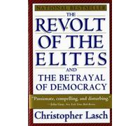 Christopher Las The Revolt of the Elites and the Betrayal of Democra (Tascabile)