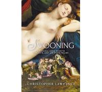 Christopher Law Swooning: A Classical Music Guide to Life, Love, Lus (Tascabile)
