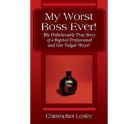 Christopher Les My Worst Boss Ever The Unbelievable True Story of a (Tascabile)