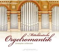 Christopher Lichtenstein Mitteldeutsche Orgelromantik (CD)