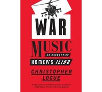 War Music: An Account of Homer's Iliad