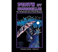 Christopher Lombardo Je Death by Umbrella the 100 Weirdest Horror M (Tascabile)
