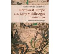 Christopher Lov Northwest Europe in the Early Middle Ages, c.AD 600 (Tascabile)