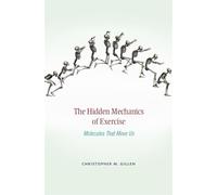 Christopher M. Gillen The Hidden Mechanics of Exercise (Copertina rigida)