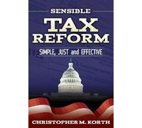 Christopher M. Korth Sensible Tax Reform (Copertina rigida)