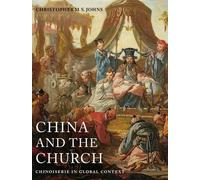 Christopher M. S. Johns China and the Church (Copertina rigida)