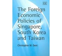 Christopher M. The Foreign Economic Policies of Singapore, South Ko (Tascabile)