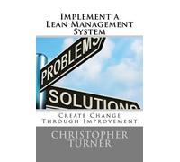 Christopher M Turner Implement a Lean Management System (Tascabile)